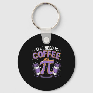 Llavero Día del Pi en Vivo Todo lo que Necesito Es Café y