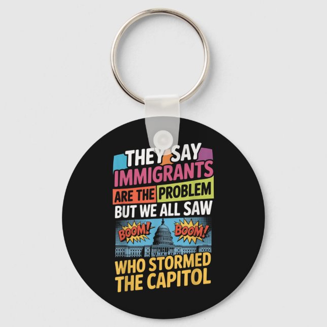 Llavero Dicen Que Los Inmigrantes Son El Problema, Pero To (Anverso)