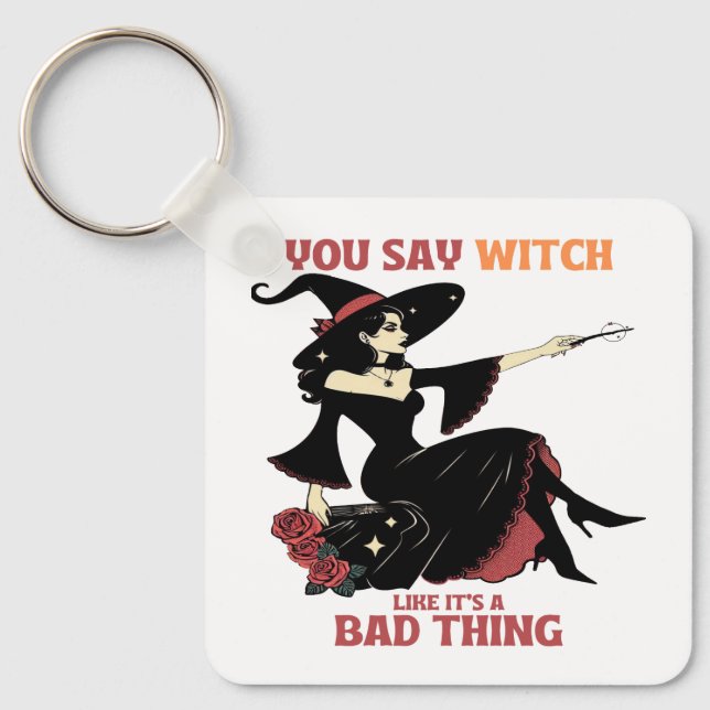 Llavero Dices Bruja como si fuera algo malo (Anverso)