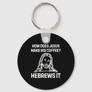 Llavero Dicho Divertido Cómo Hace Jesús Café Hebreos Lo