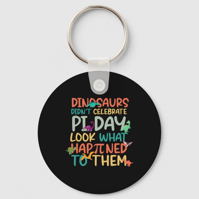 Llavero Dinosaurs Didnt Celebrate Pi Day Funny Math Teache (Anverso)