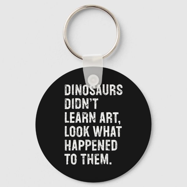 Llavero Dinosaurs Didn't Learn Art Funny Art Teacher  (Anverso)