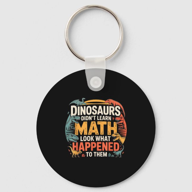Llavero Dinosaurs Didn't Learn Math Funny Design For Kids  (Anverso)