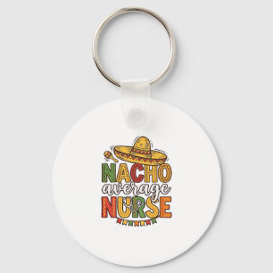 Llavero Diseño de camiseta Nacho Average Nurse Cinco De Ma