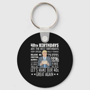 Llavero Diseño de cumpleaños 40 - Funny cita de Trump Cump
