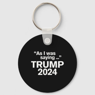 Llavero Divertido Como Iba Diciendo Trump 2024 Presidente