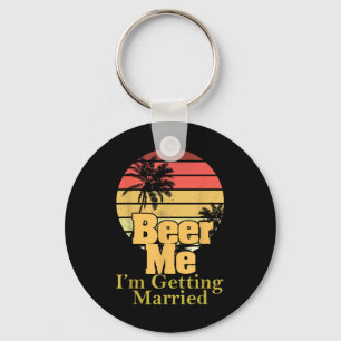 Llavero Divertido decir Cerveza Me Estoy Casando Con La Mo