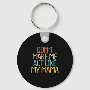 Llavero Divertido No Me Hagas Actuar Como Mi Mamá Novedad