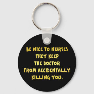 Llavero Divertido ser amable con el Chiste de enfermeras