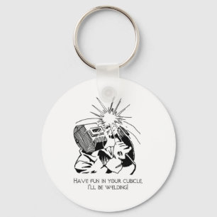 Llavero Diviértete en tu cubículo, ¡me voy a soldar!