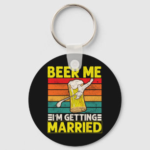 Llavero Diviértete Novio Fiesta de Soltero Cerveza Dame Me