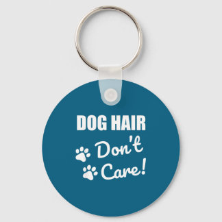 Llavero Do Cute Dog Hair Not Care Gift