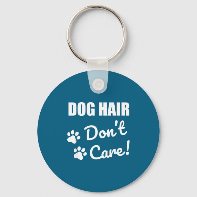 Llavero Do Cute Dog Hair Not Care Gift (Anverso)