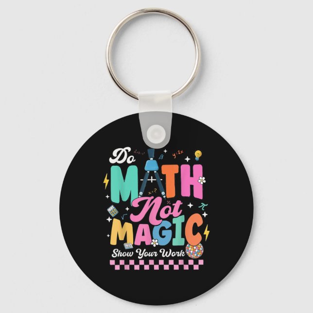 Llavero Do Math Not Magic Funny Math Teachers Student Back (Anverso)