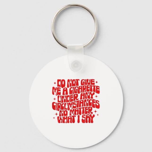 Llavero Do Not Give Me A Cigarette Under Any Cirstances Fu (Anverso)