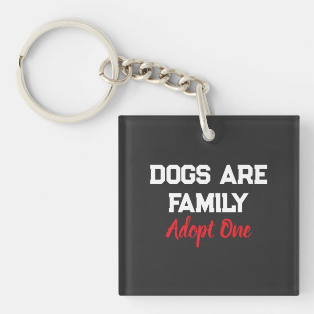 Llavero Dogs Are Family Adopt One quote (Frente)