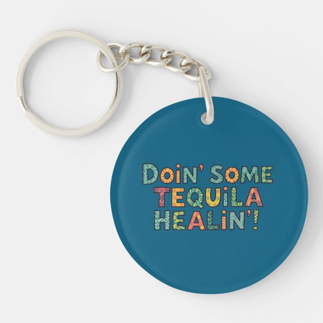 Llavero Doin' Some Tequila Healin' (Frente)