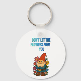 Llavero Don’t Let the Flowers Fool You – Grumpy Gnome