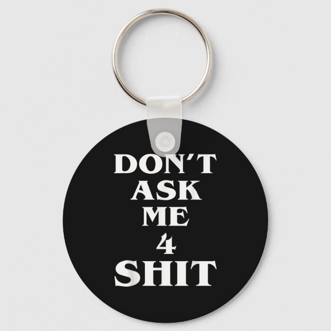 Llavero Don't Ask Me 4 Shi.t Funny Saying Quote For Men Wo (Anverso)