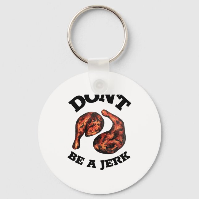 Llavero Dont Be A Jerk Jamaican Jerk Chicken Legs Foodie  (Anverso)