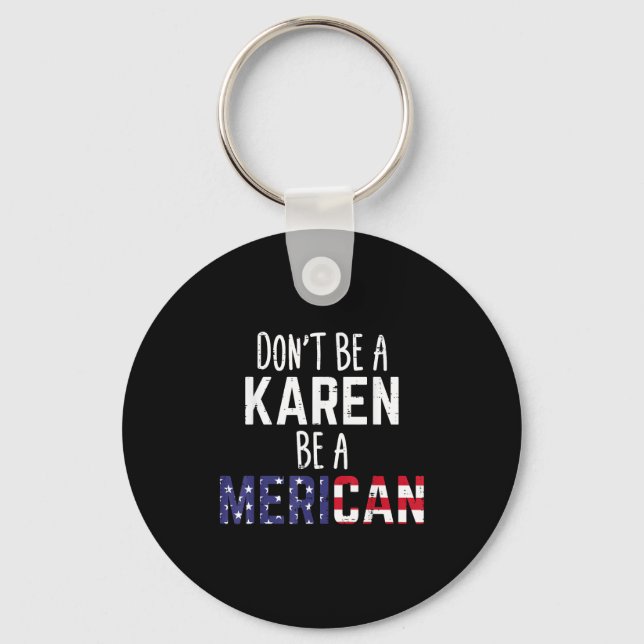 Llavero Dont Be A Karen Be A Merican Funny July 4th Patrio (Anverso)