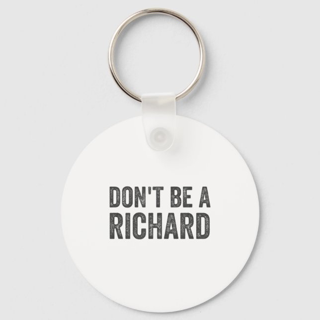 Llavero Dont Be A Richard Shirt Funny Adult Humor Pun Sayi (Anverso)