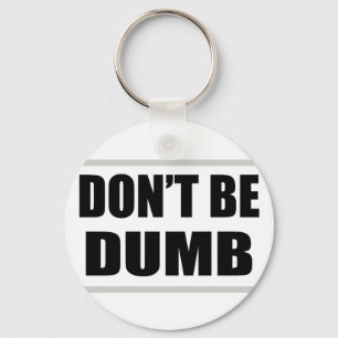 Llavero don't be dumb funny simple saying