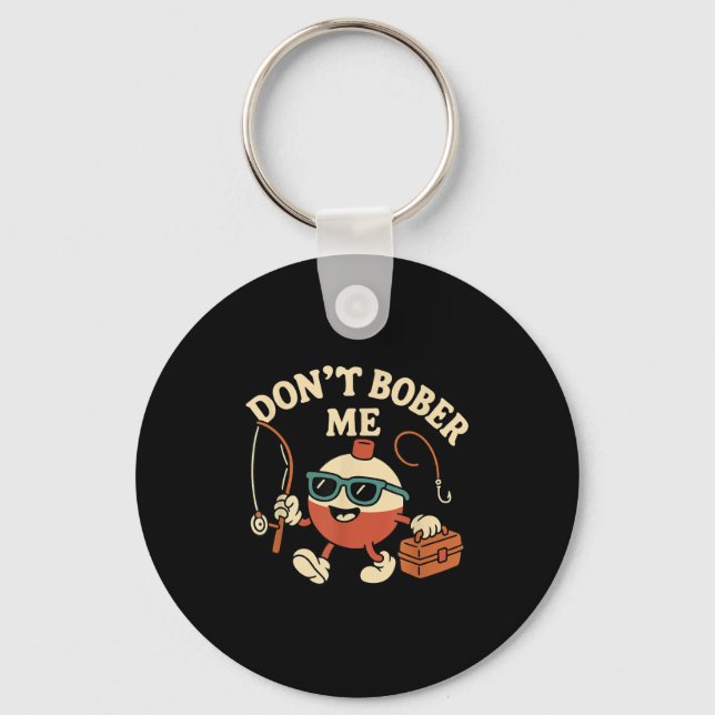 Llavero Don't Bobber Me Funny Fishing Bobber Quote  (Anverso)