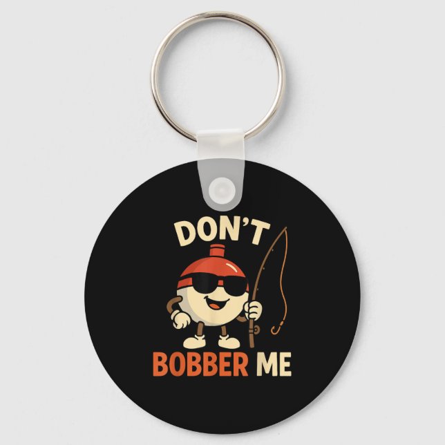 Llavero Don't Bobber Me Funny Fishing Bobber Quote  (Anverso)