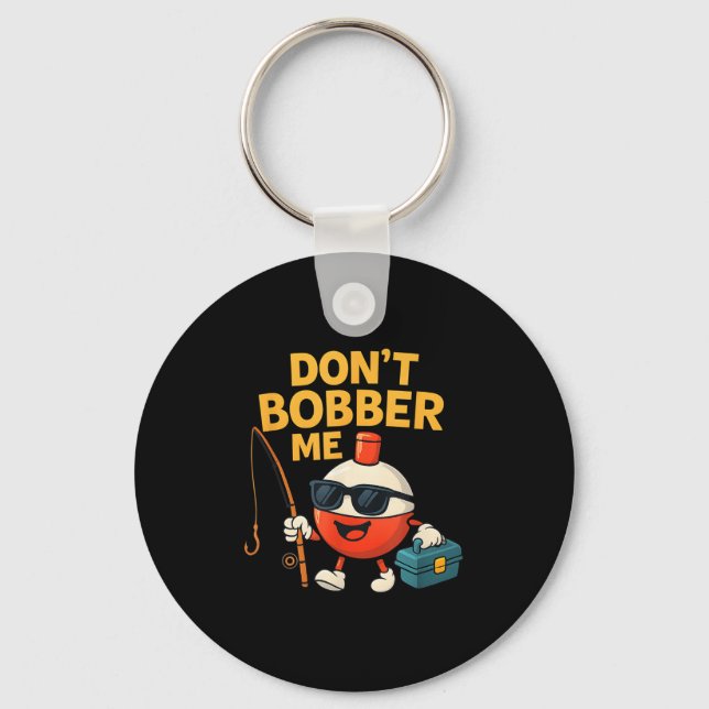 Llavero Don't Bobber Me Funny Fishing Bobber Quote  (Anverso)
