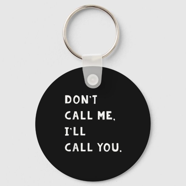 Llavero Don't Call Me I'll Call You Funny Quote Gift  (Anverso)