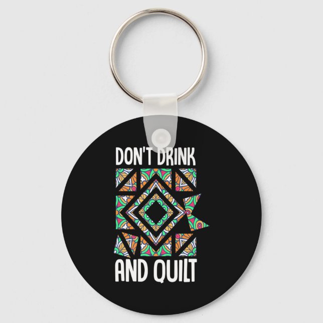 Llavero Dont Drink And Quilt Quilting Knitting Sewing Cro  (Anverso)