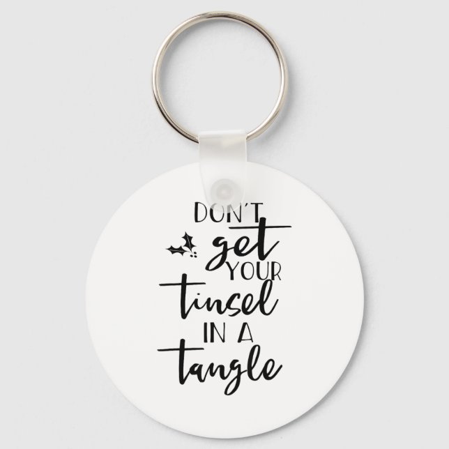Llavero Dont Get Your Tinsel In A Tangle - Funny Slogan  (Anverso)