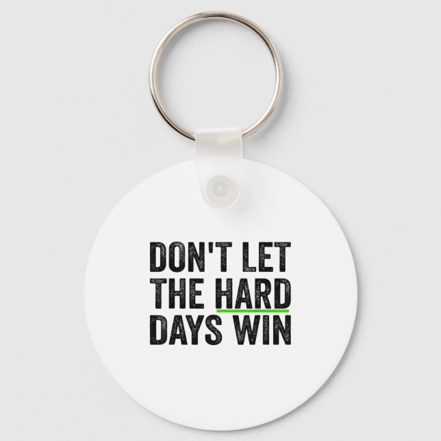 Llavero Don't Let The Hard Days Win Insrational Motivation (Anverso)