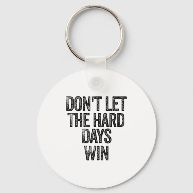 Llavero Don't Let The Hard Days Win Motivational  (Anverso)