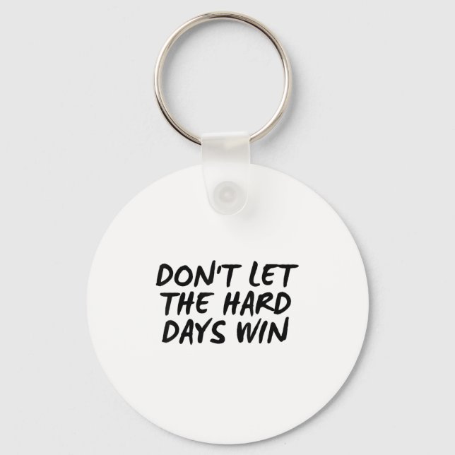 Llavero Don't Let The Hard Days Win Motivational Tee  (Anverso)