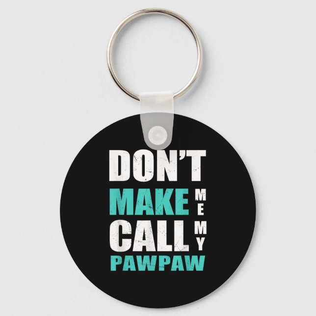 Llavero Don't Make Me Call My Pawpaw Kids Nephew Niece Clo (Anverso)