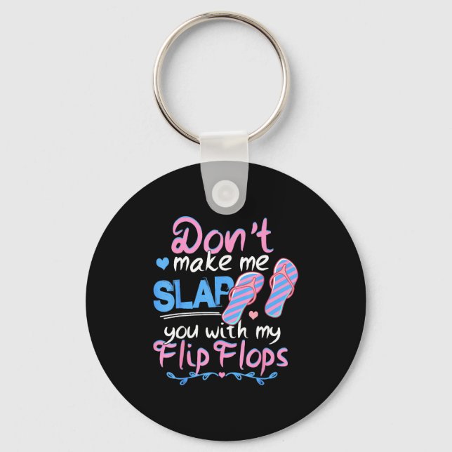 Llavero Don't Make Me Slap You With My Flip Flops Funny Be (Anverso)