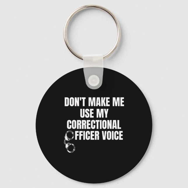 Llavero Don't Make Me Use My Correctional Officer Voice Fu (Anverso)