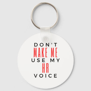 Llavero Don't Make Me Use My HR Voice 2