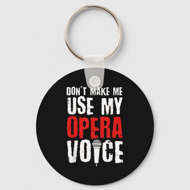 Llavero Don't Make Me Use My Opera Voice Opera Singer  (Anverso)