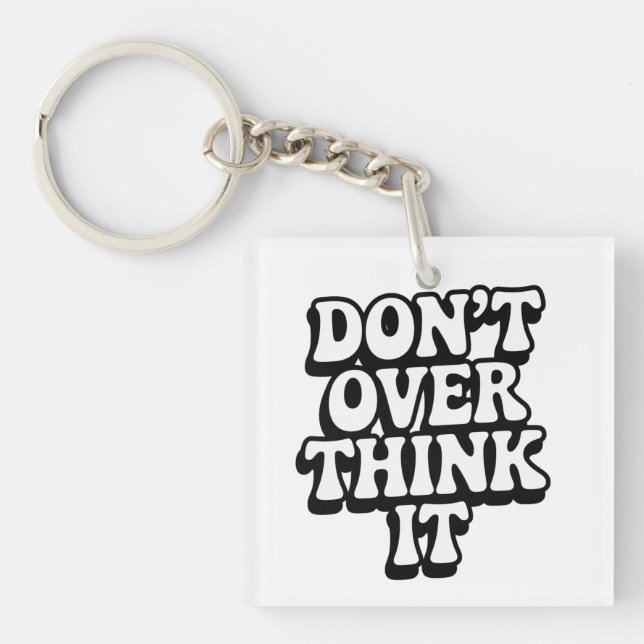 Llavero Don't Over Think It!  (Frente)