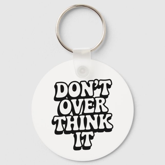 Llavero Don't Over Think It!  (Anverso)