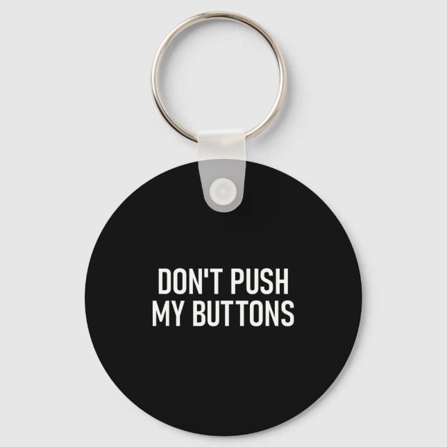 Llavero Don't Push My Buttons, Funny, Jokes, Sarcastic  (Anverso)