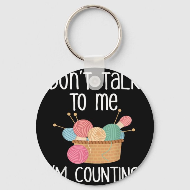 Llavero Don't Talk To Me I'm Counting - Funny Knitter Gift (Anverso)