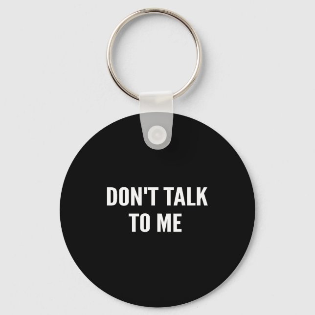 Llavero Don't Talk To Me Shirt Funny Shirt  (Anverso)