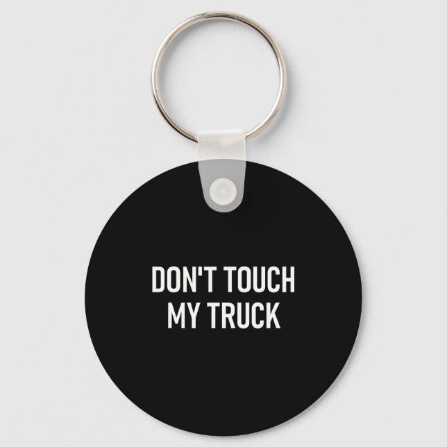 Llavero Don't Touch My Truck, Funny, Jokes, Sarcastic Sayi (Anverso)
