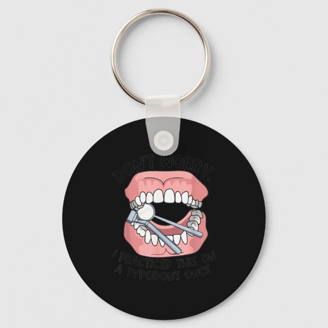 Llavero Don't Worry I Practiced This On A Tydont Once Dent (Anverso)