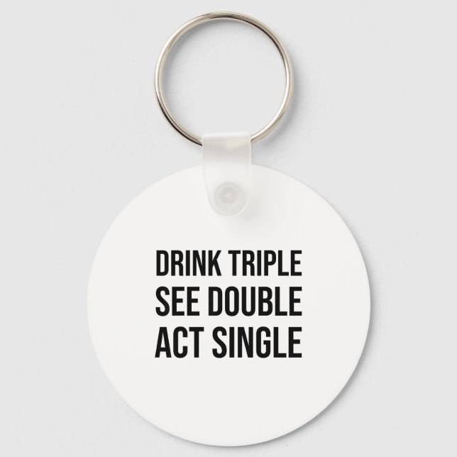 Llavero Drink Triple See Double Act Single - Funny Drinkin (Anverso)