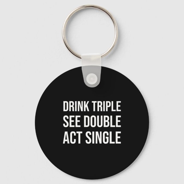 Llavero Drink Triple See Double Act Single - Funny Drinkin (Anverso)